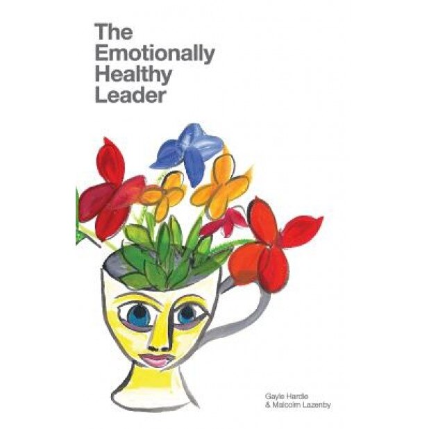 The Emotionally Healthy Leader - Gayle Hardie (Author)