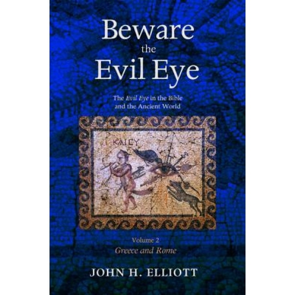 Beware the Evil Eye Volume 2, John H. Elliott (Author)