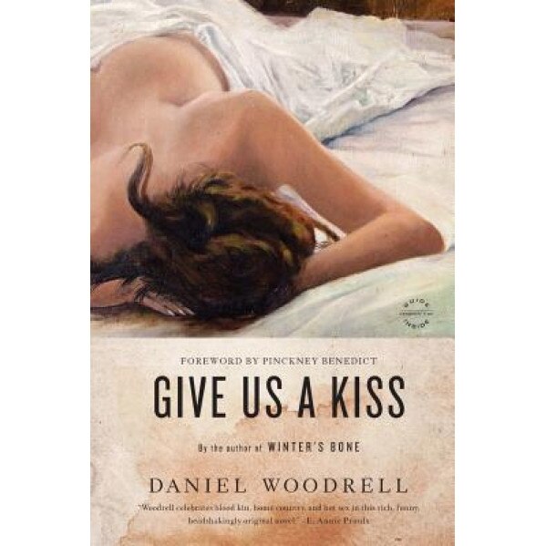 Give Us a Kiss, Daniel Woodrell (Author)