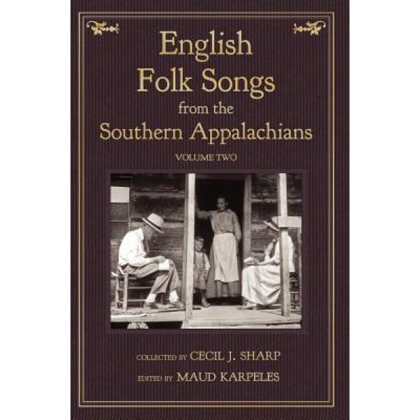 English Folk Songs from the Southern Appalachians, Vol 2, Cecil J. Sharp (Author)