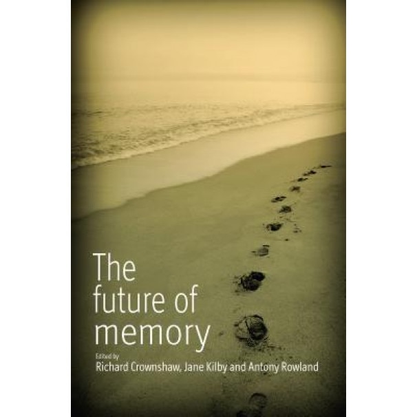 The Future of Memory, Richard Crownshaw (Editor)