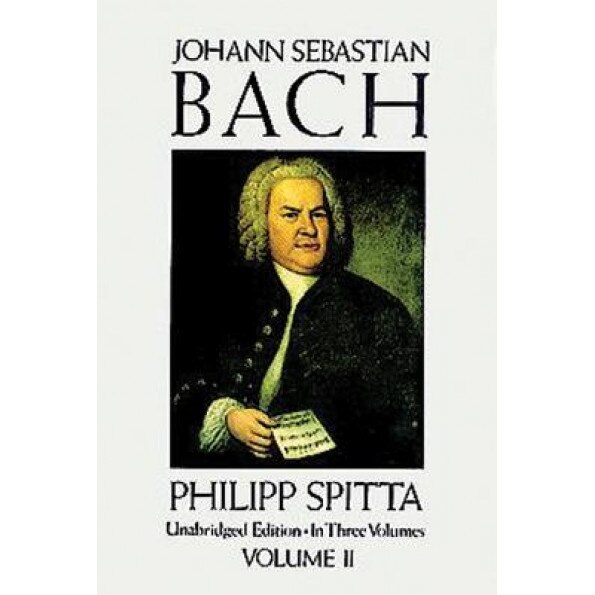 Johann Sebastian Bach, Volume II, Philipp Spitta (Author)