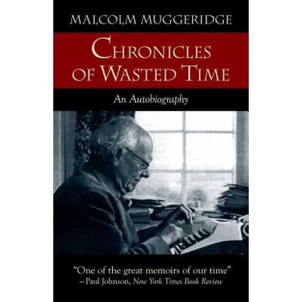 Chronicles of Wasted Time, Malcolm Muggeridge (Author)