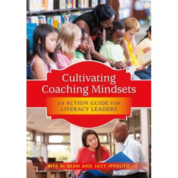 Cultivating Coaching Mindsets: An Action Guide for Literacy Leaders, Rita M. Bean (Author)