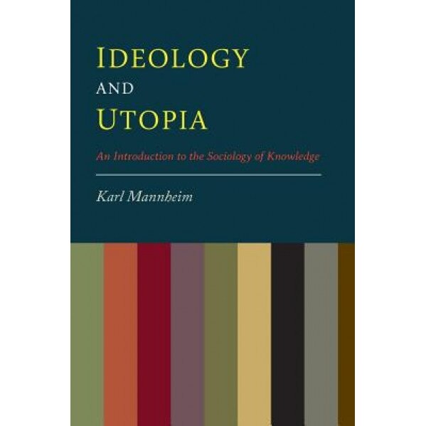 Ideology and Utopia: An Introduction to the Sociology of Knowledge, Karl Mannheim (Author)