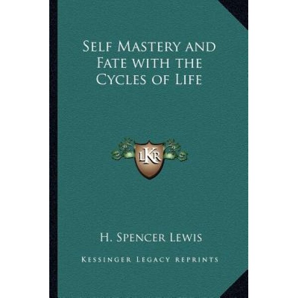 Self Mastery and Fate with the Cycles of Life - H. Spencer Lewis (Author)