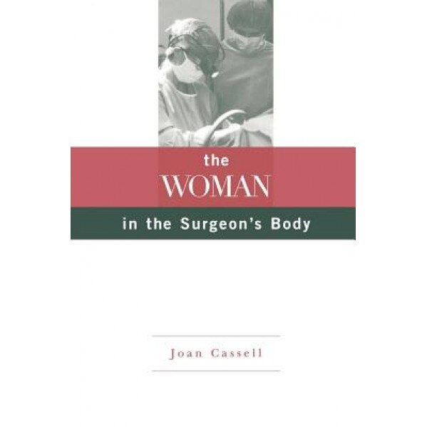 The Woman in the Surgeon's Body - Joan Cassell (Author)