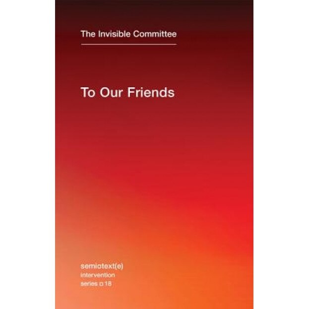 To Our Friends, The Invisible Committee (Author)