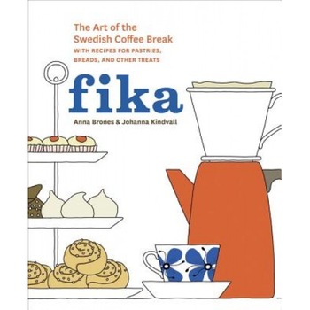 Fika: The Art of the Swedish Coffee Break, with Recipes for Pastries, Breads, and Other Treats, Anna Brones (Author) Fika: The Art of the Swedish Coffee Break, with Recipes for Pastries, Breads, and Other Treats, Anna Brones (Author)