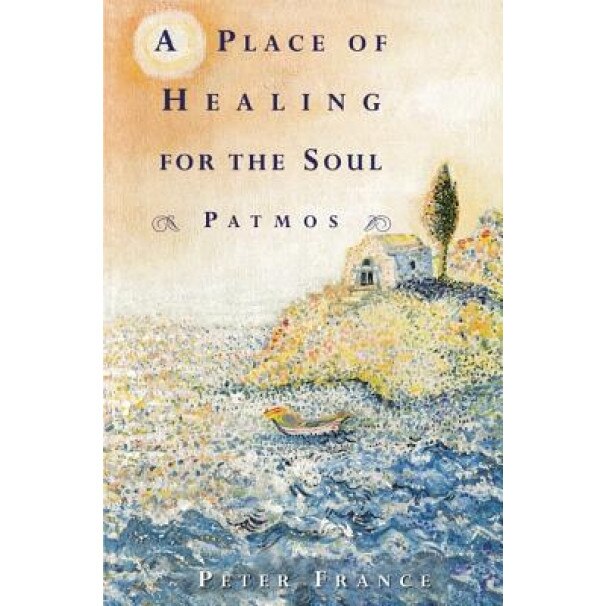 A Place of Healing for the Soul: Patmos, Peter France