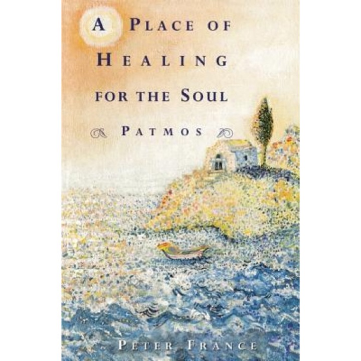 A Place of Healing for the Soul: Patmos, Peter France