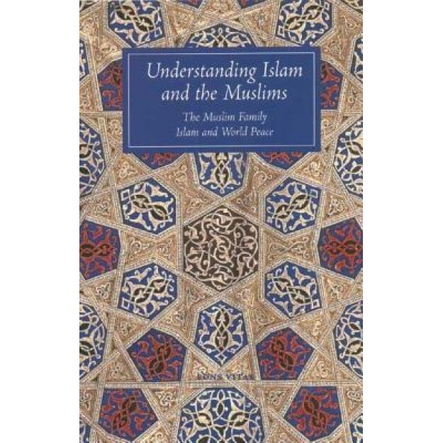 Understanding Islam and the Muslims: The Muslim Family and Islam and World Peace, John A. Williams, T. J. Winter, V. Gray Henry