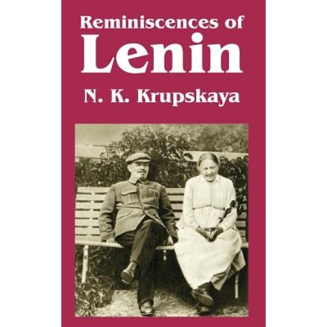 Reminiscences of Lenin, Nadezhda Konstantinovna Krupskaya (Author)