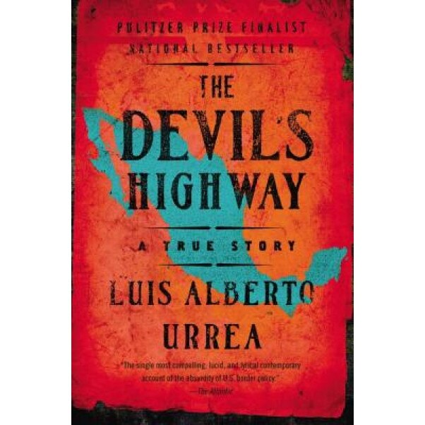 The Devil's Highway: A True Story, Luis Alberto Urrea