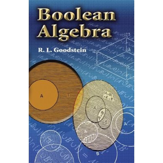 Boolean Algebra, R. L. Goodstein (Author)