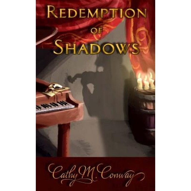 Redemption of Shadows: A New Tale of the Phantom of the Opera, Cathy M. Conway (Author)