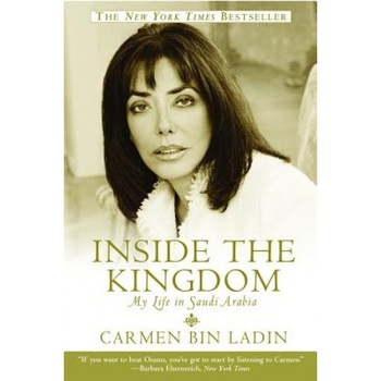 Inside the Kingdom: My Life in Saudi Arabia, Carmen Bin Ladin Inside the Kingdom: My Life in Saudi Arabia, Carmen Bin Ladin