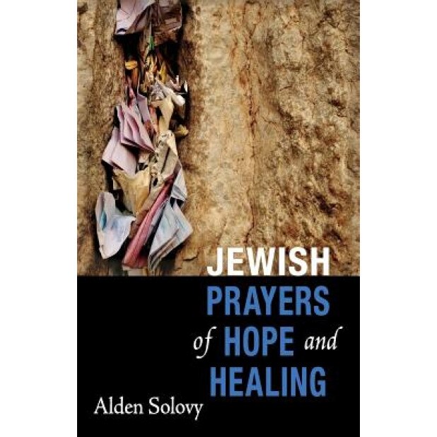 Jewish Prayers of Hope and Healing, Alden Solovy (Author)