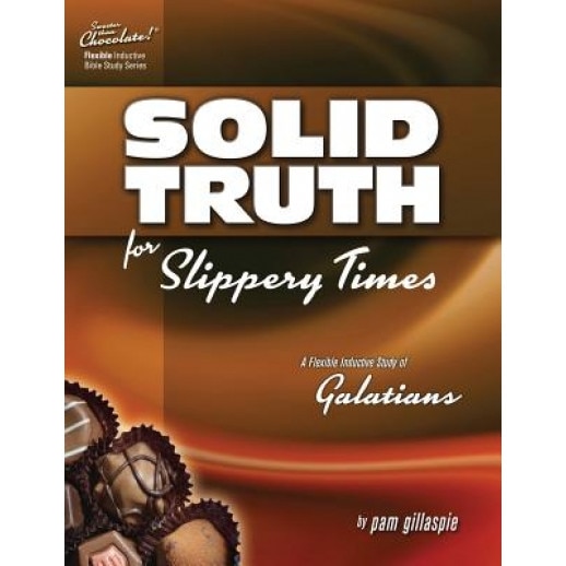 Sweeter Than Chocolate - Galatians: Solid Truth for Slippery Times, Pam Gillaspie (Author)