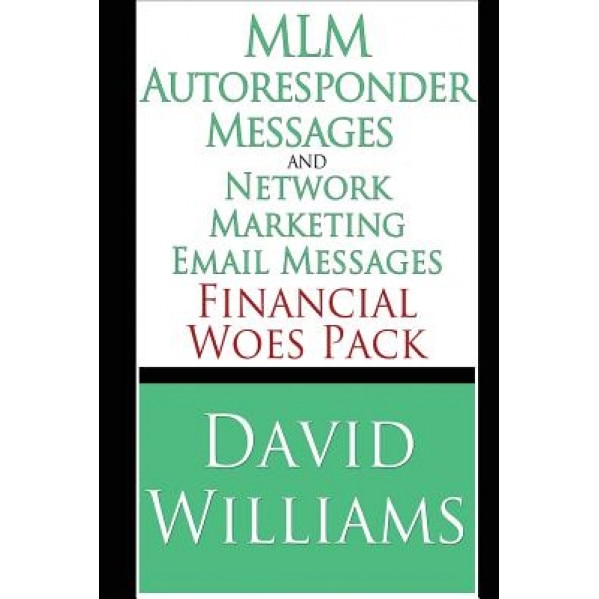 MLM Autoresponder Messages and Network Marketing Email Messages: Financial Woes Pack, David Williams (Author)