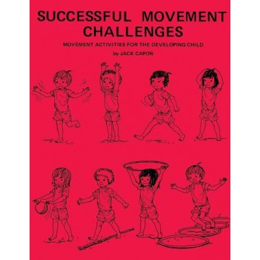 Successful Movement Challenges: Movement Activities for the Developing Child, Jack Capon (Author)