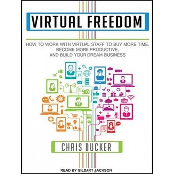 Virtual Freedom: How to Work with Virtual Staff to Buy More Time, Become More Productive, and Build Your Dream Business - Chris Ducker (Author) Virtual Freedom: How to Work with Virtual Staff to Buy More Time, Become More Productive, and Build Your Dream Business - Chris Ducker (Author)