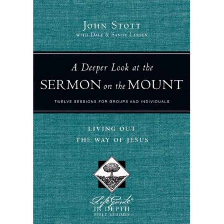A Deeper Look at the Sermon on the Mount: Living Out the Way of Jesus, John Stott (Author)