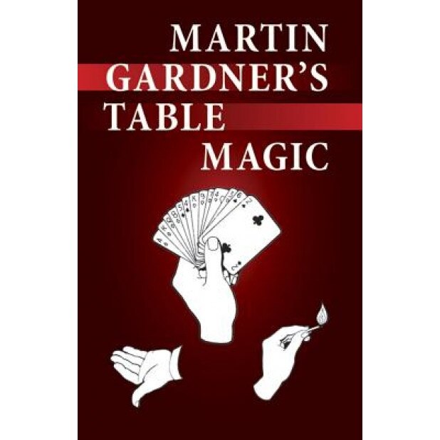 Martin Gardner's Table Magic, Martin Gardner