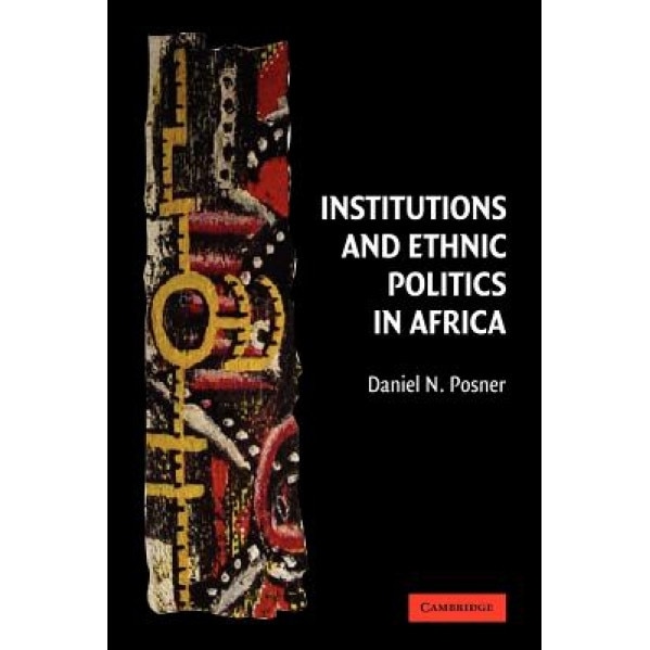 Institutions and Ethnic Politics in Africa, Daniel N. Posner (Author)