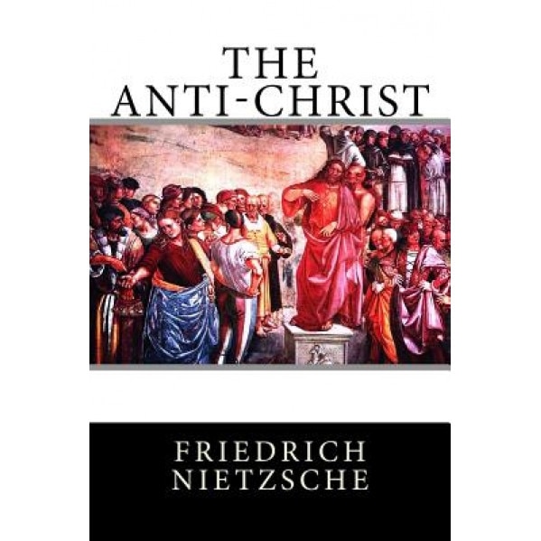 The Anti-Christ, Friedrich Nietzsche (Author)