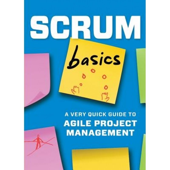 Scrum Basics: A Very Quick Guide to Agile Project Management - Tycho Press (Author)