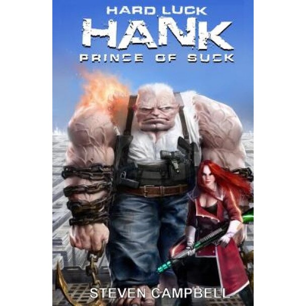 Hard Luck Hank: Prince of Suck, Steven Campbell (Author)