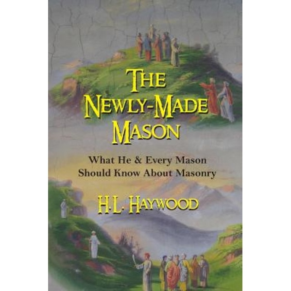 The Newly-Made Mason, H. L. Haywood (Author)