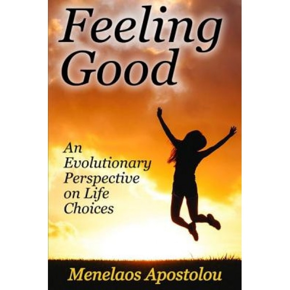 Feeling Good: An Evolutionary Perspective on Life Choices, Menelaos Apostolou (Author)