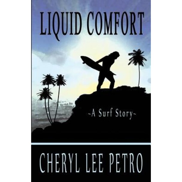 Liquid Comfort - A Surf Story, Cheryl Lee Petro (Author)