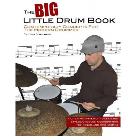 The Big Little Drum Book: Contemporary Concepts for the Modern Drummer, Kevin Fortunato (Author)