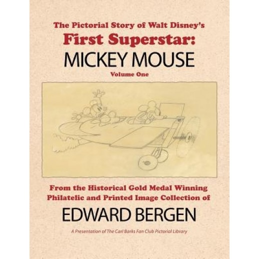 The Pictorial Story of Walt Disney's First Superstar: Mickey Mouse, Edward Bergen (Author)