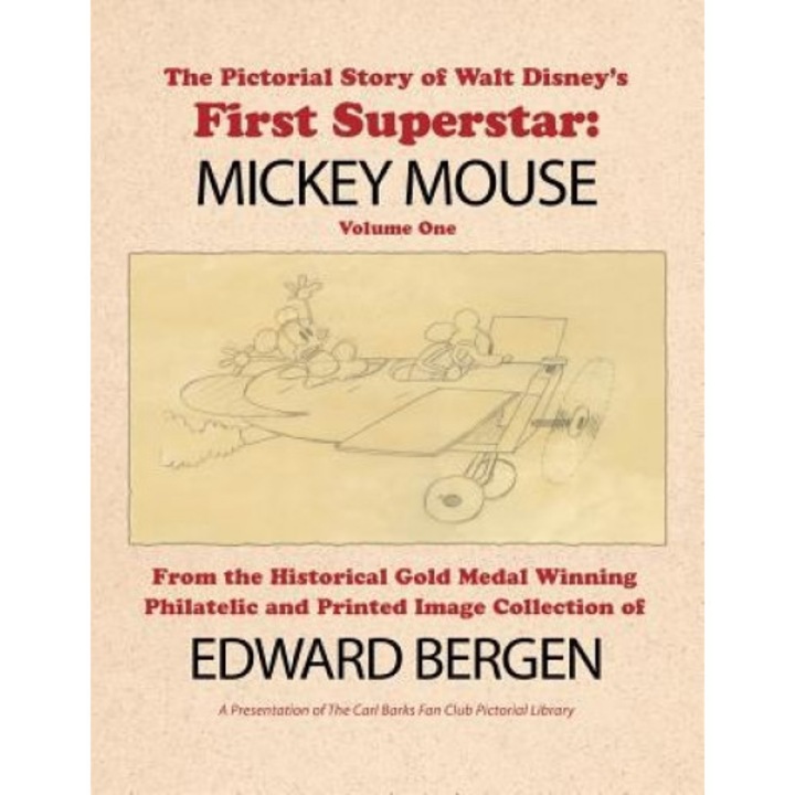 The Pictorial Story of Walt Disney's First Superstar: Mickey Mouse, Edward Bergen (Author)