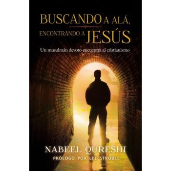 Buscando a ALA, Encontrando a Jesus: Un Musulman Devoto Encuentra Al Cristianimo, Nabeel Qureshi (Author) Buscando a ALA, Encontrando a Jesus: Un Musulman Devoto Encuentra Al Cristianimo, Nabeel Qureshi (Author)