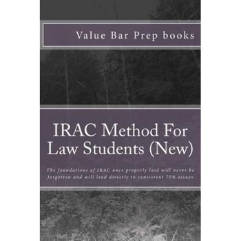 Irac Method for Law Students (New): The Foundations of Irac Once Properly Laid Will Never Be Forgotten and Will Lead Directly to Consistent 75% Essays, Value Bar Prep Books (Author) Irac Method for Law Students (New): The Foundations of Irac Once Properly Laid Will Never Be Forgotten and Will Lead Directly to Consistent 75% Essays, Value Bar Prep Books (Author)