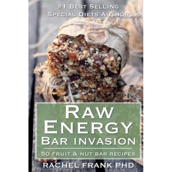 Raw Energy Bar Invasion: 50 Fruit and Nut Bar Recipes, Rachel Frank (Author)