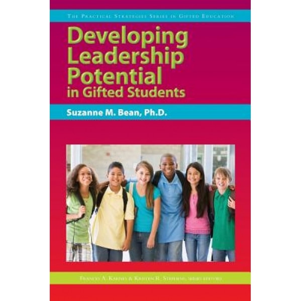 Developing Leadership Potential in Gifted Students, Suzanne M. Bean (Author)