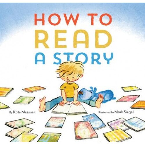 How to Read a Story, Kate Messner (Author)
