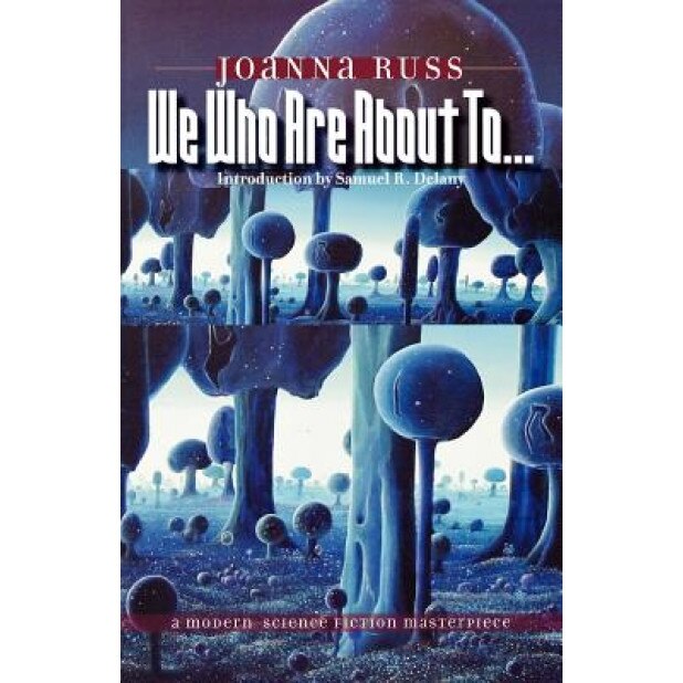 We Who Are about To..., Joanna Russ (Author)