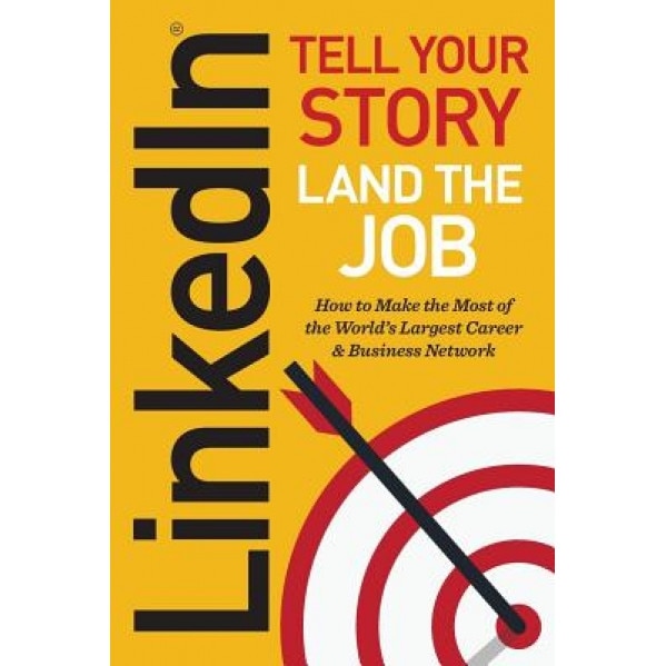 Linkedin: Tell Your Story, Land the Job - Jeff Norman (Author)