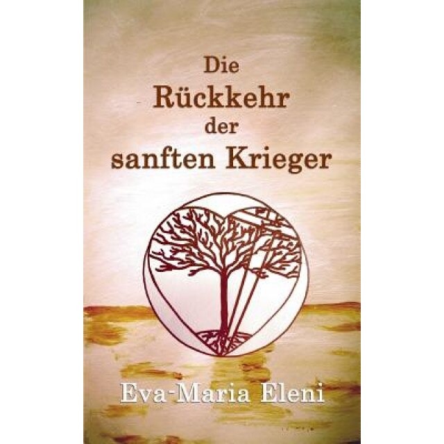 Die Ruckkehr Der Sanften Krieger, Eva-Maria Eleni (Author)