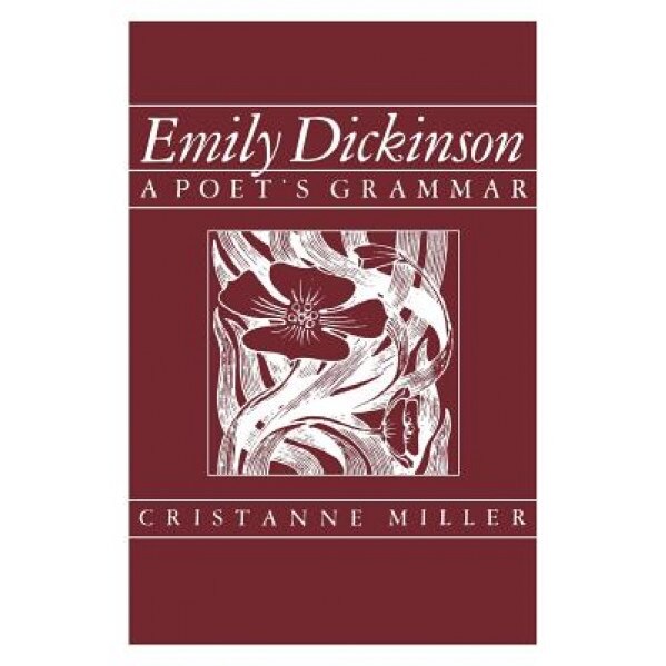 Emily Dickinson: A Poet's Grammar, Chistanne Miller (Author)
