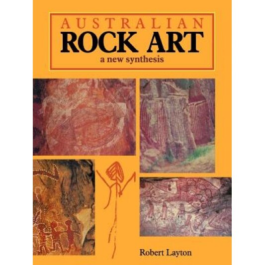 Australian Rock Art: A New Synthesis, Robert Layton (Author)