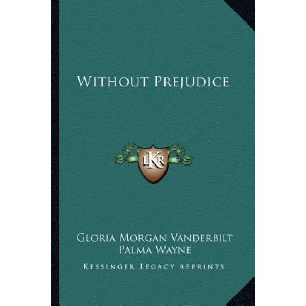 Without Prejudice, Gloria Morgan Vanderbilt (Author)