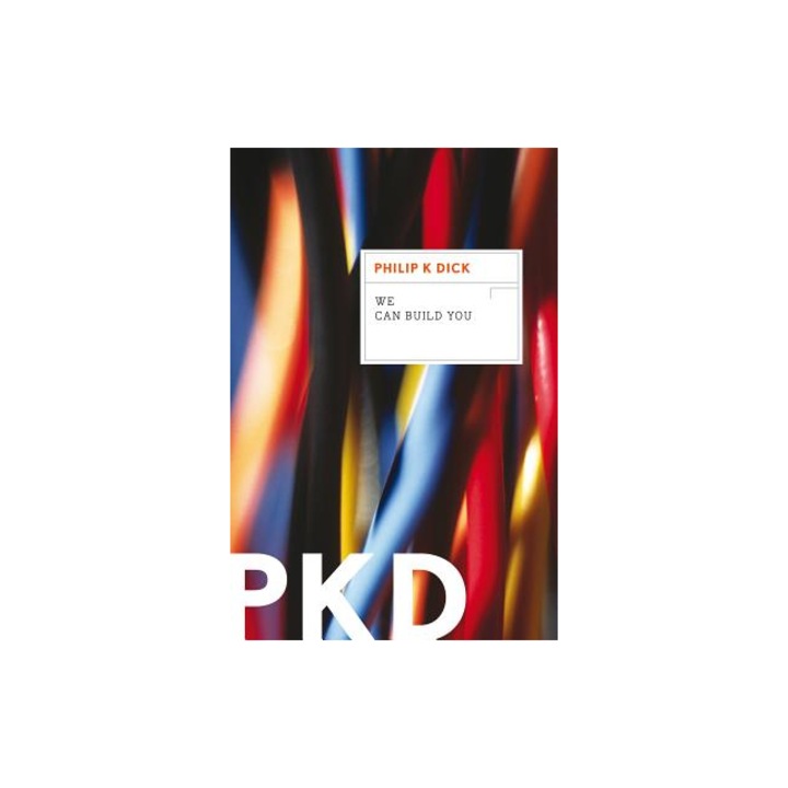 We Can Build You, Philip K. Dick